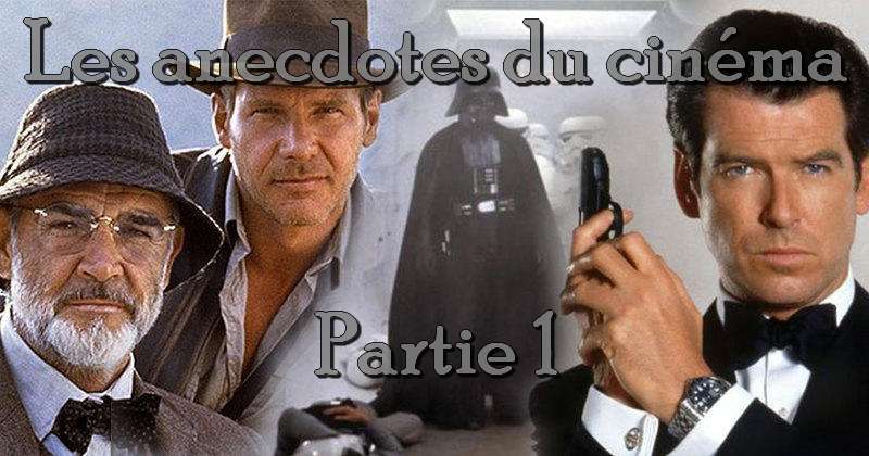 Les anecdotes du cinéma - Partie 1 - Geekabrak