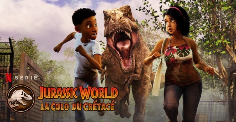 Jurassic World : La colo du Crétacé - Une série pour les petits et les grands - Geekabrak